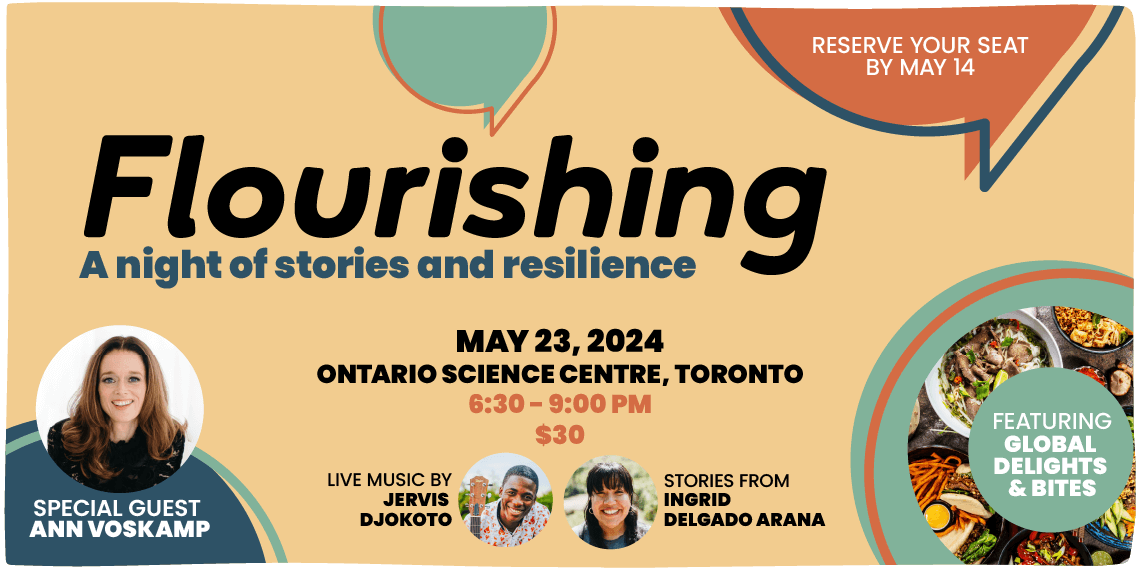 Flourishing, a night of stories and resilience on May 23, 2024 at the Ontario Science Centre, Toronto. 6:30-9:30pm with live music by Jervis Djokoto, global delights and bites, and guest speakers Musu Taylor-Lewis and Ingrid Delgado Arana of Food for the Hungry